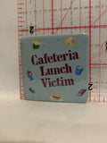 Cafeteria Lunch Victim Button Pinback