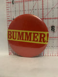 Bummer Button Pinback