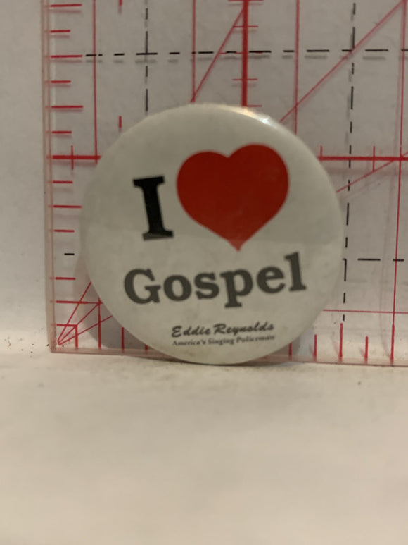 I Love Gospel Eddie Reynolds Button Pinback