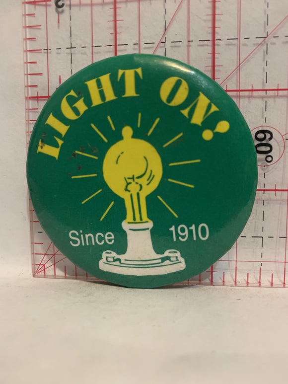 Light On Since 1910 Button Pinback