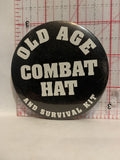 Old Age Combat Hat and Survival Kit Button Pinback