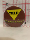 Yield It's more fun Button Pinback