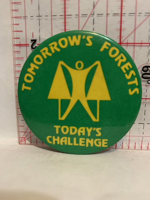 Tomorrow's Forests Todays Challenge Button Pinback
