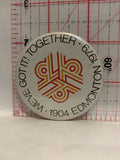 We’ve Got It Together 75th Edmonton 1904 1979 Button Pinback