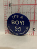 It's a Boy Northside Hospital Button Pinback