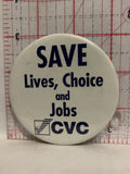 Save Lives Choice and Jobs CVC Button Pinback