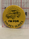 I'm for Golden Oldies Car Automobile Button Pinback