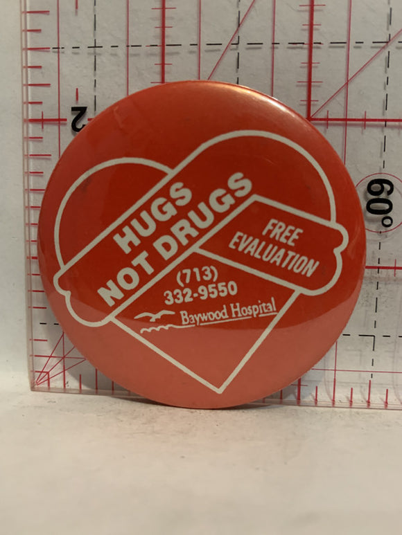 Hugs Not Drugs Baywood Hospital Button Pinback