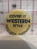 Cover It Western Style Western Tarpaulin Advertising Button Pinback