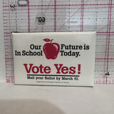 Our Future is In School Today Vote Yes Evergreen  Politics Button Pinback