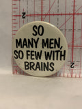 So Many Men So Few with Brains Button Pinback