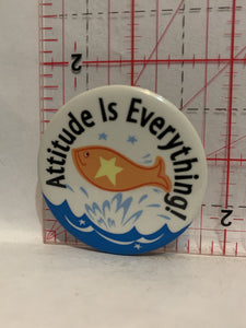 Attitude Is Everything Fish Button Pinback