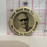 Cruise Ahead With Ben Brown for District Governor Politics Button Pinback