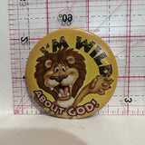 I'm Wild About God Lion Religious Button Pinback