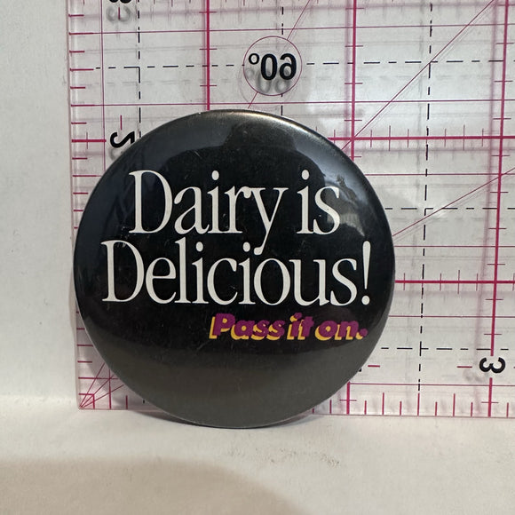 Dairy is Delicious Pass It On Slogans Button Pinback