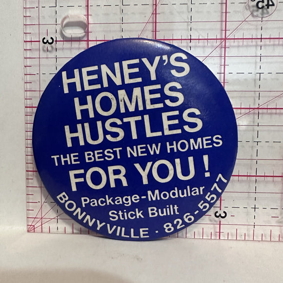 Heney's Homes Hustles Advertising Button Pinback