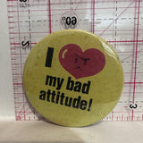 I Love my Bad Attitude Slogans Button Pinback