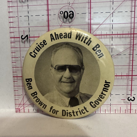 Cruise Ahead With Ben Brown for District Governor Politics Button Pinback