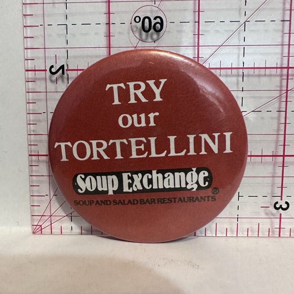 Try our Tortellini Soup Exchange Restaurant Button Pinback