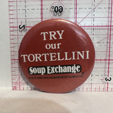 Try our Tortellini Soup Exchange Restaurant Button Pinback
