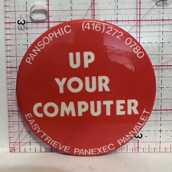 Up Your Computer Pansophic Easytrieve Panexec Panvalet Advertising Button Pinback
