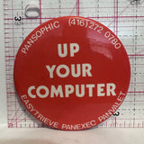 Up Your Computer Pansophic Easytrieve Panexec Panvalet Advertising Button Pinback