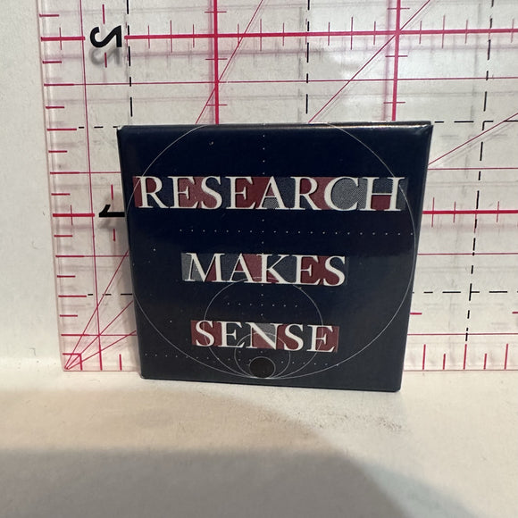 Research Makes Sense Slogans Button Pinback