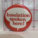 Insulation Spoken Here  Button Pinback