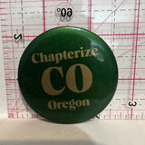 Chapterize CO Oregon  Button Pinback