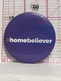 #homebeliever  Button Pinback