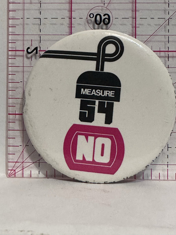 Vote NO on Measure 54  Button Pinback