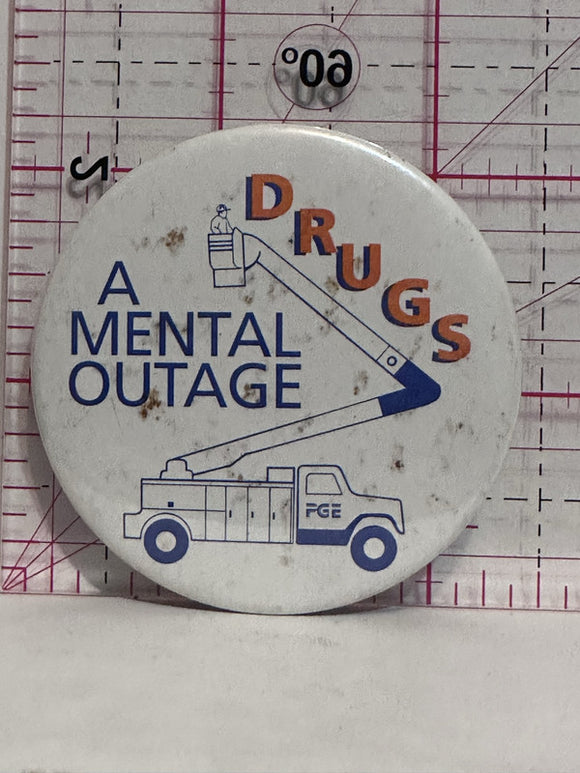 Drugs A Mental Outage FGE  Button Pinback