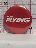 Gone Flying  Button Pinback