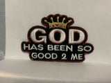 God Has Been So Good 2 Me Iron On Patch AA