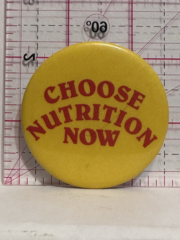 Choose Nutrition Now  Button Pinback