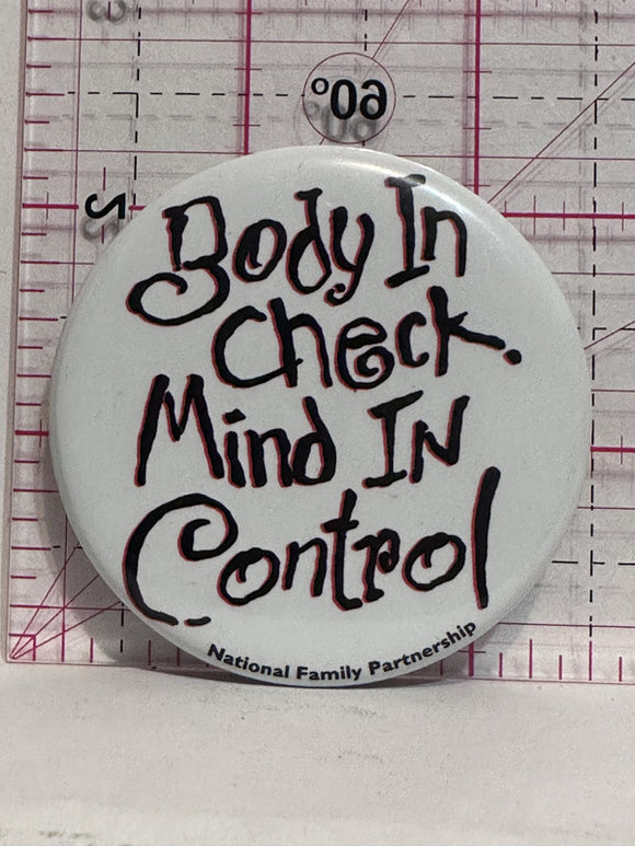 Body In Check Mind in Control National Family Partnership  Button Pinback