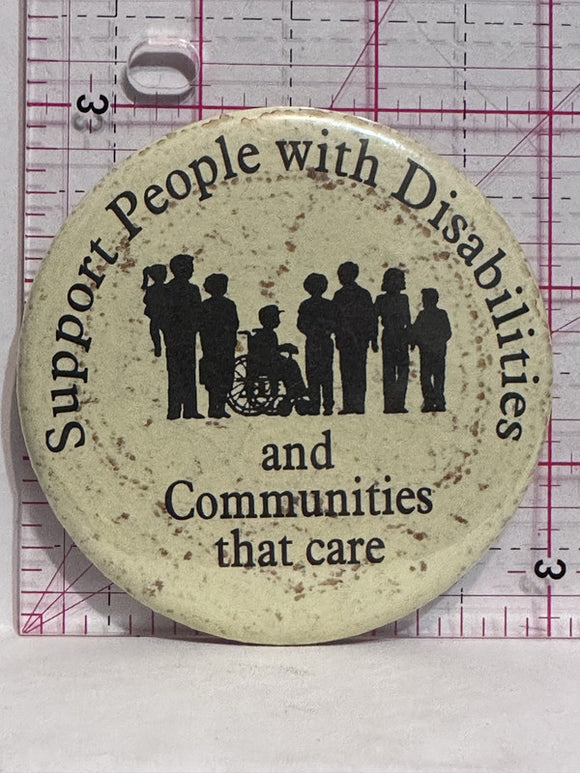 Support People with Disabilities and Communities that Care  Button Pinback