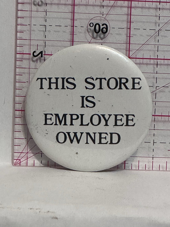 This Store is Employee Owned  Button Pinback