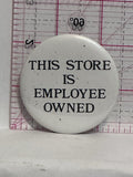 This Store is Employee Owned  Button Pinback