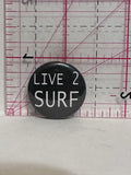 Live 2 Surf  Button Pinback