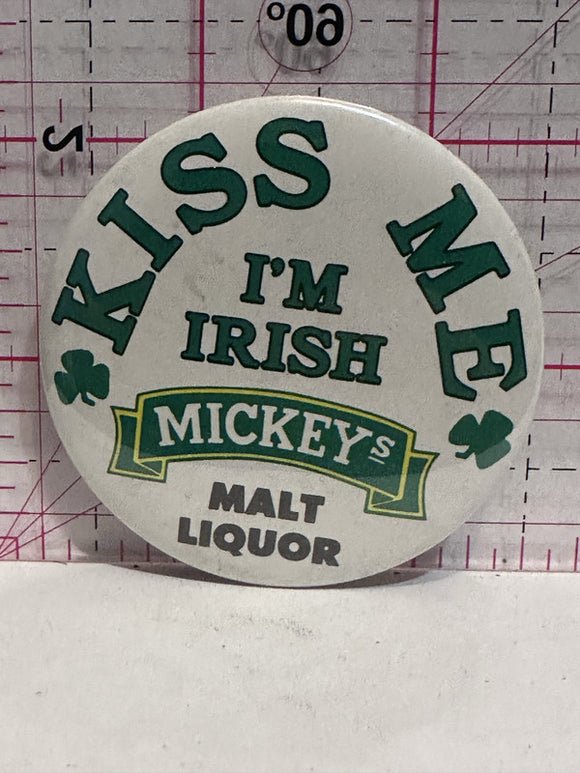 Kiss Me I'm Irish Mickey's Malt Liquor  Button Pinback