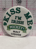 Kiss Me I'm Irish Mickey's Malt Liquor  Button Pinback