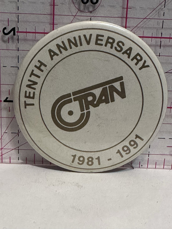 C Tran 10th Anniversary 1981 1991  Button Pinback