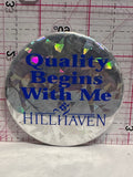 Quality Begins With Me HillHaven  Button Pinback