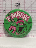 Timber G-P Historical Museum Portland Oregon  Button Pinback