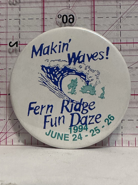 Makin Waves Fern Ridge Fun Daze 1994  Button Pinback