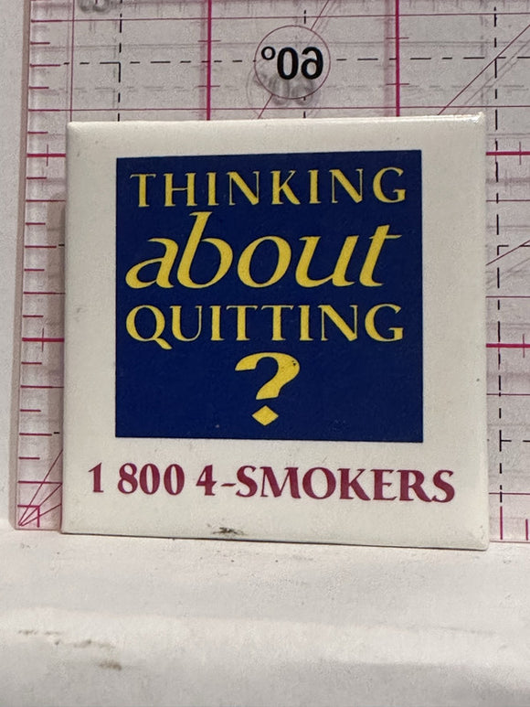 Thinking about Quitting Smokers  Button Pinback