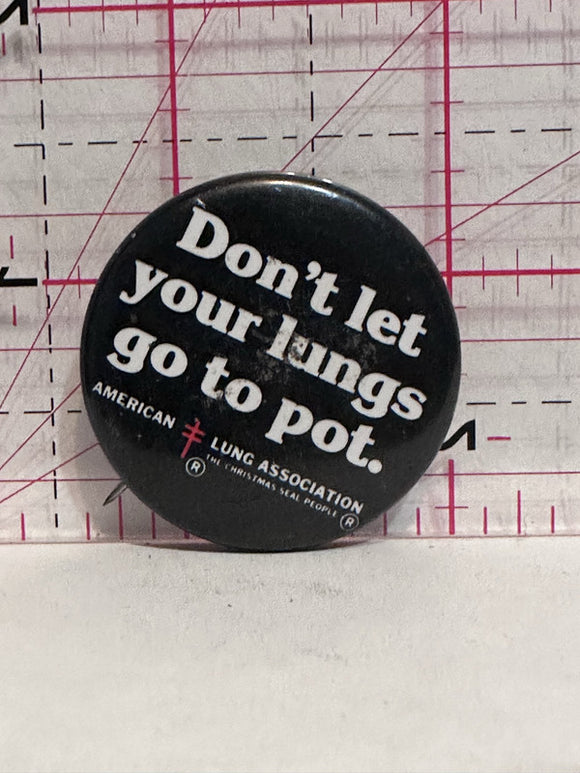 Don't Let Your Lungs Go To Pot  Button Pinback