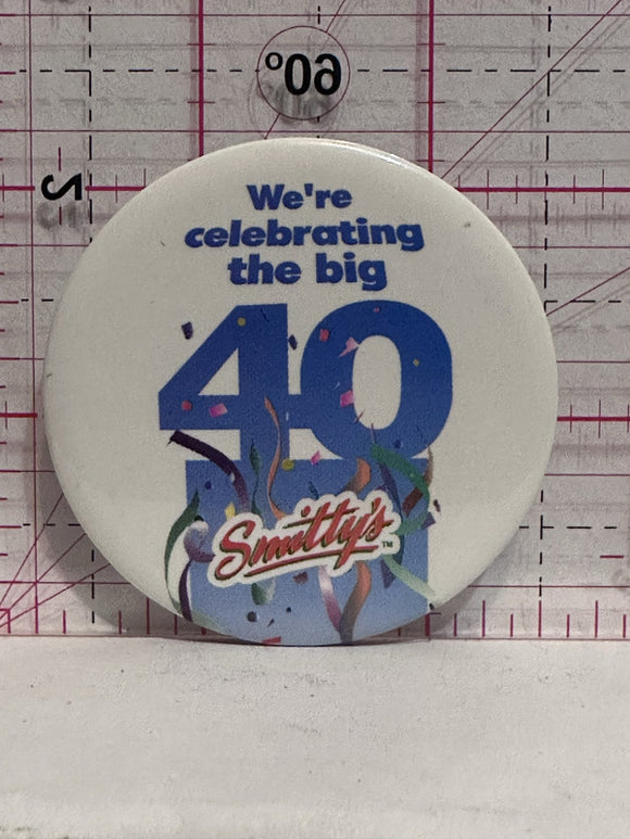 Smitty's We're Celebrating the Big 40  Button Pinback