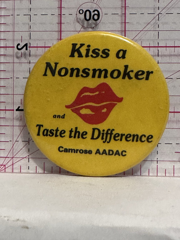 Kiss a Nonsmoker and Taste the Difference Camrose AADAC  Button Pinback